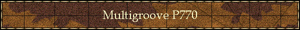 Multigroove P770