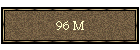 96 M