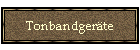 Tonbandgerte
